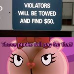 Pissed-Off Giggles (HTF) | Those punks will pay for that! | image tagged in pissed-off giggles htf,stupid signs,funny,memes,fails,funny memes | made w/ Imgflip meme maker