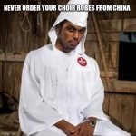 At least they were inexpensive | NEVER ORDER YOUR CHOIR ROBES FROM CHINA | image tagged in black kkk,at least they were inexpensive,chinese choir robes,you get what you pay for,it fits well,buy american | made w/ Imgflip meme maker