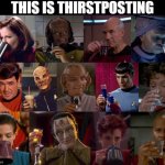 Star Trek Thirstposting | THIS IS THIRSTPOSTING | image tagged in startrek thirstposting,star trek,star trek the next generation,star trek deep space nine,thirstposting | made w/ Imgflip meme maker