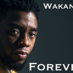 Wakanda Forever R.I.P. Chadwick Boseman meme