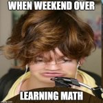 The dumb people before school the next day | WHEN WEEKEND OVER; LEARNING MATH | image tagged in flamingo learns the science | made w/ Imgflip meme maker