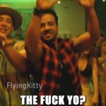 The Fuck yo meme