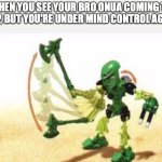 He's gotta be pretty tired of this by now. | WHEN YOU SEE YOUR BRO ONUA COMING TO HELP, BUT YOU'RE UNDER MIND CONTROL AGAIN: | image tagged in bionicle,lewa,mind control,onua,infected kanohi mask,krana | made w/ Imgflip meme maker