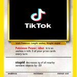 Useless | image tagged in useless blank pokemon card template,tiktok,idiot,idiots,moron,iq | made w/ Imgflip meme maker