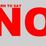 Learn to say no