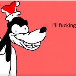 I'll fucking do it again