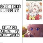 instant gratification monkey is my best friend | DO SOMETHING PRODUCTIVE; REWATCH ANIME YOU'VE ALREADY SEEN | image tagged in tomori no yes,charlotte,charlotte anime,no - yes,procrastination | made w/ Imgflip meme maker