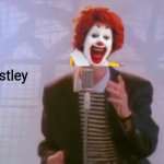 Rick Astley | McAstley | image tagged in rick astley,mcdonald's,funny,memes,rickroll | made w/ Imgflip meme maker