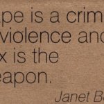 Rape is a crime of violence and sex is the weapon Janet Bode