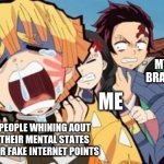 OH YEAH | MY LAST BRAINCELLS; ME; PEOPLE WHINING AOUT THEIR MENTAL STATES FOR FAKE INTERNET POINTS | image tagged in it could be so much worse,depression,sadness,depression memes,mental,mental health | made w/ Imgflip meme maker