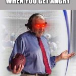 Hide the video paintbox | WHEN YOU GET ANGRY; madden intensifies | image tagged in memes,madden,intensifies,angry | made w/ Imgflip meme maker