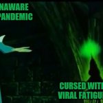 Covid 19 post viral fatigue | BLISSFULLY UNAWARE PRE COVID 19 PANDEMIC; CURSED WITH COVID 19 POST VIRAL FATIGUE FOR 100 YEARS | image tagged in sleeping beauty | made w/ Imgflip meme maker