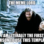 Yes sir | THE MEME LORD; I AM LITERALLY THE FIRST PERSON TO USE THIS TEMPLATE | image tagged in penitenziagite | made w/ Imgflip meme maker