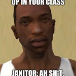 Kids throwing up 2.0 | WHEN A KID THROWS UP IN YOUR CLASS; JANITOR: AH SH*T, HERE WE GO AGAIN... | image tagged in carl johnson,memes | made w/ Imgflip meme maker