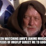 Force Suggest | SO IVE BEEN WATCHING AMV'S [ANIME MUSIC VIDEOS] CAN THE WEEBS OF IMGFLIP DIRECT ME TO GOOD ANIMES? | image tagged in force suggest | made w/ Imgflip meme maker