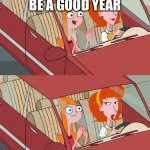 Candace template | 2020 WILL BE A GOOD YEAR | image tagged in candace template,2020,phineas and ferb,memes | made w/ Imgflip meme maker