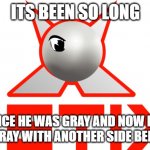 Jetix 2004 | ITS BEEN SO LONG; SINCE HE WAS GRAY AND NOW HES STILL GRAY WITH ANOTHER SIDE BEING RED | image tagged in jetix 2004 | made w/ Imgflip meme maker