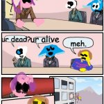 penny meeting | this is how i live; ur alive; ur dead? meh. | image tagged in penny meeting suggestion | made w/ Imgflip meme maker