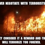 Never negotiate with terrorists