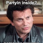 Yoots & COVID | Hunerts of yoots? 
Partyin inside? DAFUQ YOU THINKIN? | image tagged in my cousin vinny pesci | made w/ Imgflip meme maker