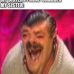 Bruh | ME: ASKS TO BORROW MY SISTERS PHONE  CHARGER; MY SISTER: | image tagged in risitas deep fried,siblings,sisters,phone,charger | made w/ Imgflip meme maker