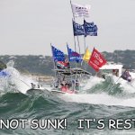 trump boat sinking austin | IT'S NOT SUNK!   IT'S RESTING! | image tagged in trump boat sinking austin | made w/ Imgflip meme maker