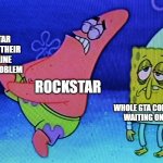 I guess its true? | ROCKSTAR ACCESING THEIR GTA ONLINE SERVER PROBLEM; ROCKSTAR; WHOLE GTA COMMUNITY WAITING ON GTA 6 | image tagged in patrick hurting his foot | made w/ Imgflip meme maker