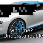 Bugatti Chiron | who me?
  Understandable | image tagged in bugatti chiron | made w/ Imgflip meme maker
