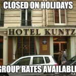 KUNT HOTEL | CLOSED ON HOLIDAYS; GROUP RATES AVAILABLE | image tagged in kunt hotel,advertisement,false advertising,joke | made w/ Imgflip meme maker