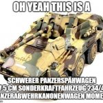 oh yeah this is a panzerspahwagen moment meme