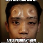 Baby's all grown up | WHAT BABY LOOKS LIKE ALL GROWN UP; AFTER PREGNANT MOM WENT TO TWO-DICKS-ONE-HOLE NIGHT AT THE CLUB. | image tagged in bagel head | made w/ Imgflip meme maker