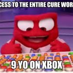 I have access to the entire curse word library | I HAVE ACCESS TO THE ENTIRE CURE WORD LIBRARY; 9 YO ON XBOX | image tagged in i have access to the entire curse word library | made w/ Imgflip meme maker