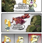 Isabelle Doomguy | ISN'T THIS A LITTLE EXTREME; I COSPLAY AS A CHARACTER JUST TO SAY THEIR TRASH | image tagged in isabelle doomguy | made w/ Imgflip meme maker