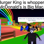 hert attack | Burger King is whopper,
McDonald’s is Big Mac, | image tagged in roblox player hates taco song | made w/ Imgflip meme maker
