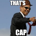 That's CAP | THAT'S CAP | image tagged in memes,cool obama | made w/ Imgflip meme maker