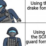scp drake | Using the drake format; Using the SCP guard format | image tagged in scp drake,scp,scp meme,drake hotline bling,new template | made w/ Imgflip meme maker