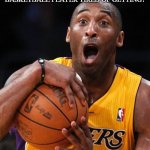 Daily Bad Dad Joke September 10/2020 | WHAT SORT OF LETTERS WAS THE BASKETBALL PLAYER TIRED OF GETTING? DUNK MAIL. | image tagged in kobe bryant | made w/ Imgflip meme maker