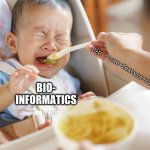 won't eat baby | BIO-
INFORMATICS; pip --use-feature=2020-resolver | image tagged in won't eat baby | made w/ Imgflip meme maker