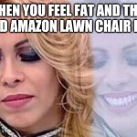 Joelma | WHEN YOU FEEL FAT AND THEN YOU READ AMAZON LAWN CHAIR REVIEWS | image tagged in joelma,sad happy | made w/ Imgflip meme maker