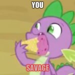 you SAVAGE | YOU; SAVAGE | image tagged in savage | made w/ Imgflip meme maker