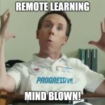 School these days | REMOTE LEARNING; MIND BLOWN! | image tagged in remote learning | made w/ Imgflip meme maker