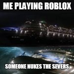 Admin in roblox | ME PLAYING ROBLOX; SOMEONE NUKES THE SEVERS | image tagged in poseidon,memes | made w/ Imgflip meme maker