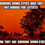 BLM and Antifa are not satisfied just burning cities. meme