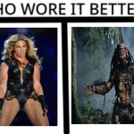 HINT: It's in the comments | image tagged in who wore it better | made w/ Imgflip meme maker