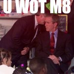 George W Bush U Wot M8 meme