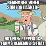 Not Even Pepperidge Farms Remembers meme