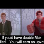 You will earn an upvote! (Rick Rolled) | If you'd have double Rick Rolled... You will earn an upvote! | image tagged in gifs,memes,upvote if you agree,rick rolled,rick astley,never gonna give you up | made w/ Imgflip video-to-gif maker