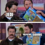 Parks and Rec Two Completely Different Pictures | JEDI; SIDIOUS; PALPATINE | image tagged in parks and rec two completely different pictures | made w/ Imgflip meme maker