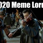 2020 Meme Lords | 2020 Meme Lords | image tagged in titanic musicians | made w/ Imgflip meme maker