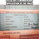 I didn’t lie | FILLED OUT A MEMBERSHIP
APPLICATION AT THE YMCA | image tagged in ymca,village people,application,membership,memes,sarcasm | made w/ Imgflip meme maker